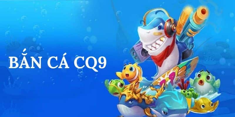 Bắn cá CQ9