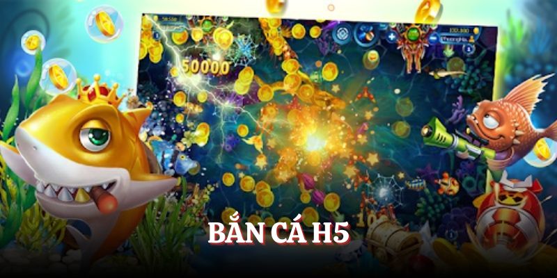Bắn cá H5