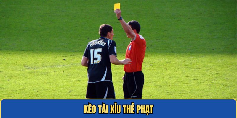 Kèo tài xỉu thẻ phạt thực tế