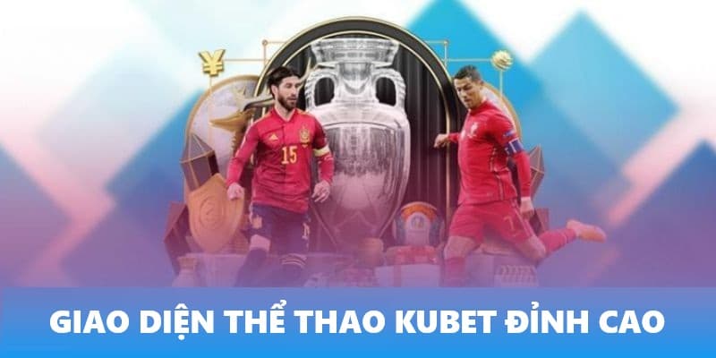 Giao diện thể thao Kubet tuyệt phẩm