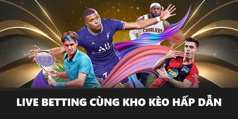 Kèo cược chất lượng với các tính năng đỉnh cao