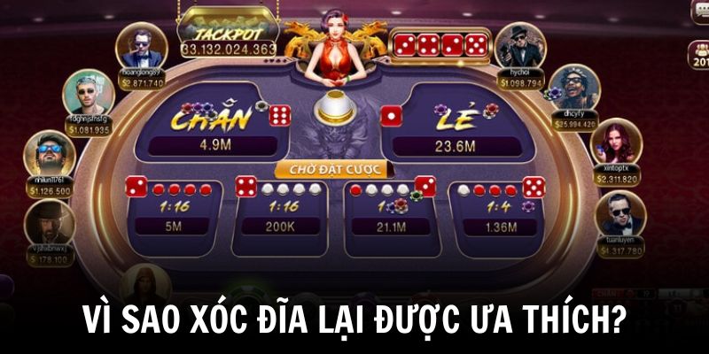 Vì sao xóc đĩa lại được yêu thích?